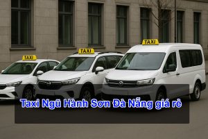 Taxi Ngũ Hành Sơn Đà Nẵng giá rẻ