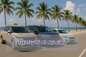 Taxi Tây Hồ Hà Nội giá rẻ