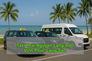 Taxi Thái Nguyên Lạng Sơn - Lạng Sơn Thái Nguyên